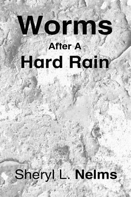 Sheryl L. Nelms - Worms After a Hard Rain, Häftad