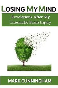 bokomslag Losing My Mind: Revelations After My Traumatic Brain Injury