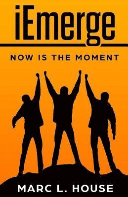 Marc L. House - iEmerge: Now Is The Time, Häftad