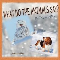 bokomslag What Do the Animals Say? In the Winter: Perfect gift for children for Christmas; children's gift for Hanukkah; birthday gift for boy, for girl; any al