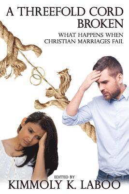 bokomslag A Threefold Cord Broken: What happens when Christian marriages fail