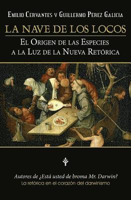 Guillermo Perez Galicia, Emilio Cervantes - La Nave De Los Locos: El origen de las especies a la luz de la nueva retórica, Häftad