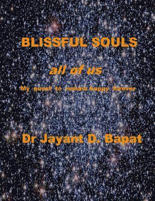 BLISSFUL SOULS all of us: My quest to remain happy forever 1