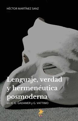 bokomslag Lenguaje, verdad y hermenéutica posmoderna: H. G. Gadamer y G. Vattimo