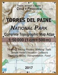 bokomslag 2017 Torres del Paine National Park Complete Topographic Map Atlas 1