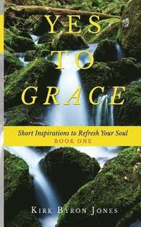 bokomslag Yes to Grace: Short Inspirations to Refresh Your Soul