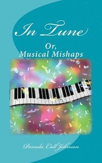 bokomslag In Tune: Or, Musical Mishaps