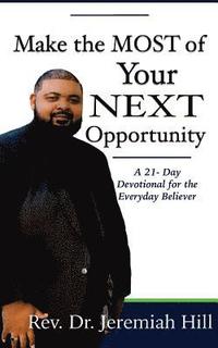 bokomslag Make the Most of Your Next Opportunity: A 21-Day Devotional for the Everyday Believer