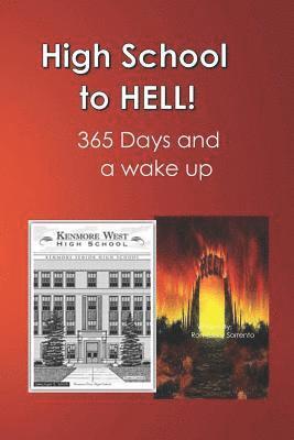 High School to Hell: Strap on Your Back-Pack Lock and Load Your Mind. Medic for Charlie Co. a Recon Unit 365 Day and a Wake Up in Hell (Vie 1