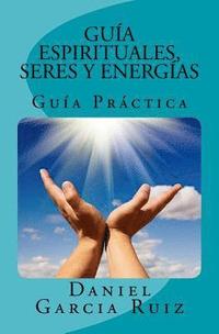 bokomslag Guías Espirituales, Seres y Energías: Guía Práctica