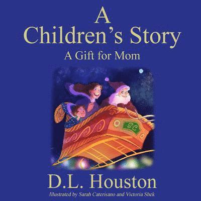 A Children's Story: A Gift for Mom 1