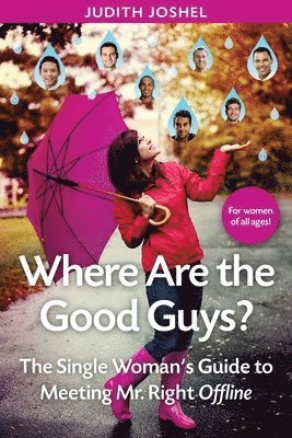 Judith Joshel - Where Are The Good Guys?: The Single Woman's Guide to Meeting Mr. Right Offline, Häftad