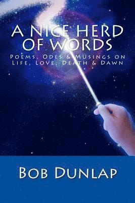 bokomslag A Nice Herd o' Words: Poems, Odes & Musings on Life, Love, Death & Dawn