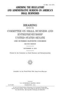 bokomslag Assessing the Regulatory and Administrative Burdens on America's Small Businesses
