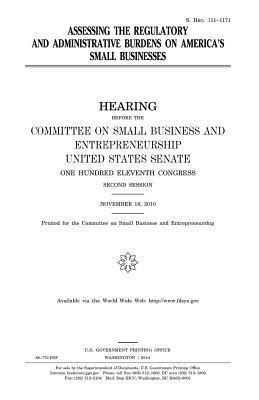 bokomslag Assessing the Regulatory and Administrative Burdens on America's Small Businesses