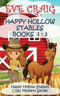 bokomslag Happy Holllow Stables Cozy Mystery Series Books 1-3