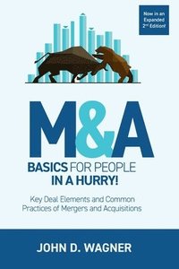 bokomslag M&A Basics for People in a Hurry!: Key Deal Elements and Common Practices of Mergers and Acquisitions