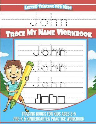 John Letter Tracing for Kids Trace my Name Workbook: Tracing Books for Kids ages 3 - 5 Pre-K & Kindergarten Practice Workbook 1