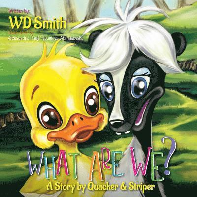 What Are We?: A Story by Quacker and Striper 1