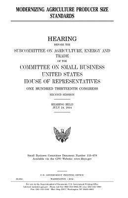 United States House of Representatives, Committee on Small Business - Modernizing agriculture producer size standards, Häftad