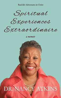 Spiritual Experiences Extraordinaire: A Memoir 1