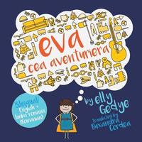 bokomslag Eva the Adventurer. Eva cea Aventuriera: Bilingual Book: English + Romanian