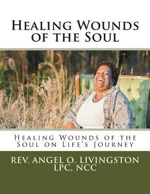 Angel Ann-Marie Onley-Livingston, Louisa Alger Watrous - Healing Wounds of the Soul: Healing Wounds of the Soul on Life's Journey, Häftad