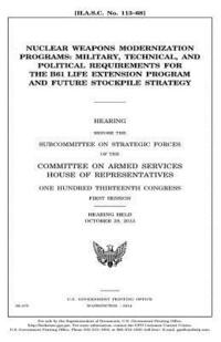 bokomslag Nuclear weapons modernization programs: military, technical, and political requirements for the B61 life extension program and future stockpile strate