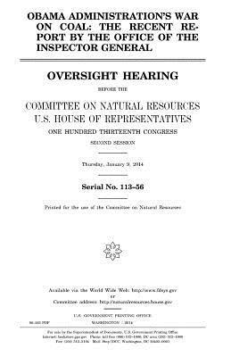 bokomslag Obama administration's war on coal: the recent report by the Office of the Inspector General: oversight hearing before the Commitee on Natural Resourc