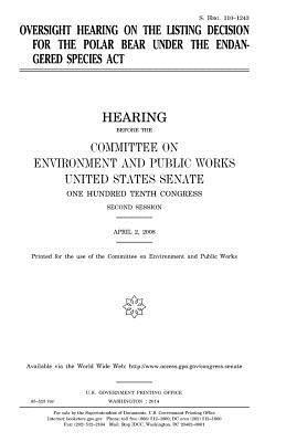 Oversight hearing on the listing decision for the polar bear under the Endangered Species Act 1