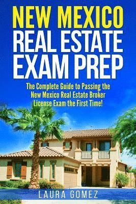 bokomslag New Mexico Real Estate Exam Prep: The Complete Guide to Passing the New Mexico Real Estate Broker License Exam the First Time!