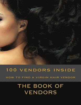 bokomslag The Book Of Vendors: How to find a virgin hair vendor