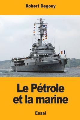 bokomslag Le Pétrole et la marine