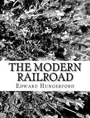 Edward Hungerford - The Modern Railroad, Häftad