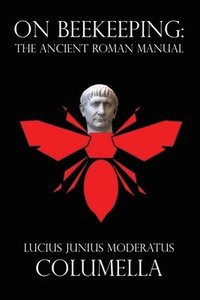 bokomslag On Beekeeping: The Ancient Roman Manual