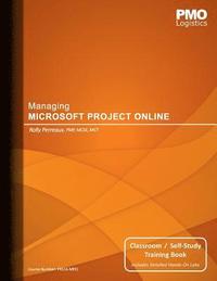 bokomslag Managing Microsoft Project Online: Classroom & Self-Study Training Book