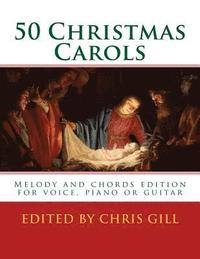 bokomslag 50 Christmas Carols: Melody and chords edition - for voice, piano or guitar