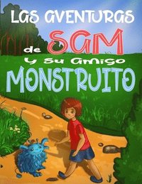 bokomslag Las Aventuras de Sam y su Amigo Monstruito: Cuento para niños 6-9 Años, libros en español para niños, Cuentos para dormir, Libros ilustrados, Aventura