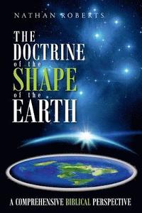 bokomslag The Doctrine of the Shape of the Earth: A Comprehensive Biblical Perspective