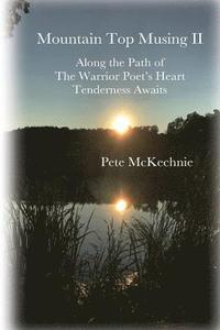 bokomslag Mountain Top Musing II: Along the Path of the Warrior Poet's Heart Tenderness Awaits
