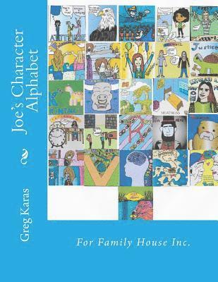 Joe's Character Alphabet: For Family House Inc. 1