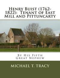 bokomslag Henry Buist (1762-1822): Tenant of East Mill and Pittuncarty: By His Fifth Great Nephew