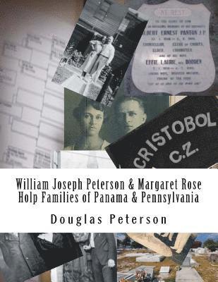 William Joseph Peterson & Margaret Rose Holp Families of Panama & PA 1