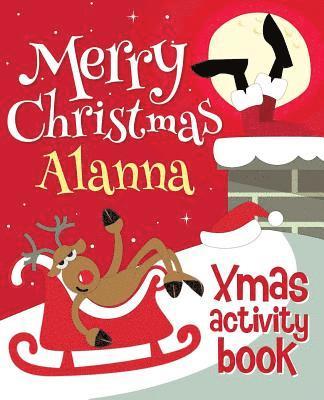 Merry Christmas Alanna - Xmas Activity Book: (Personalized Children's Activity Book) 1