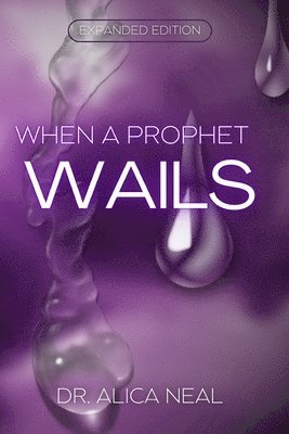 Alica M. T. Neal - When a Prophet Wails, Häftad
