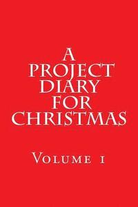 bokomslag A Project Diary for Christmas: (Volume 1)