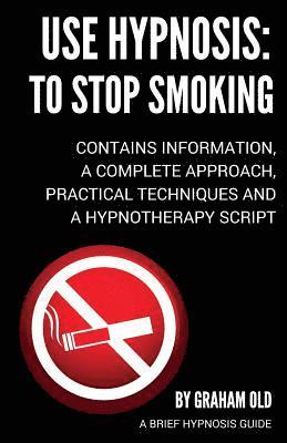 bokomslag Use Hypnosis: to Stop Smoking: Use Hypnosis to Stop Smoking