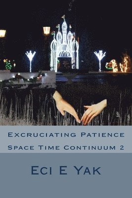 Excruciating Patience 1