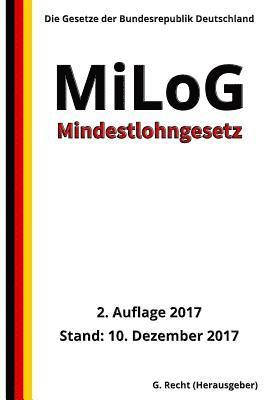 Mindestlohngesetz - MiLoG, 2. Auflage 2017 1