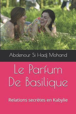 Abdenour Si Hadj Mohand - Le Parfum De Basilique: Relations secrètes en Kabylie, Häftad